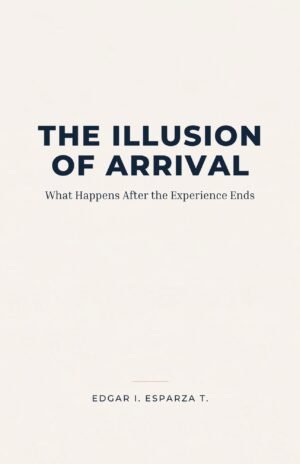 The Illusion Of Arrival: What Happens After the Experience Ends