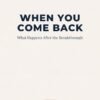 When You Come Back: What Happens After the Breakthrough